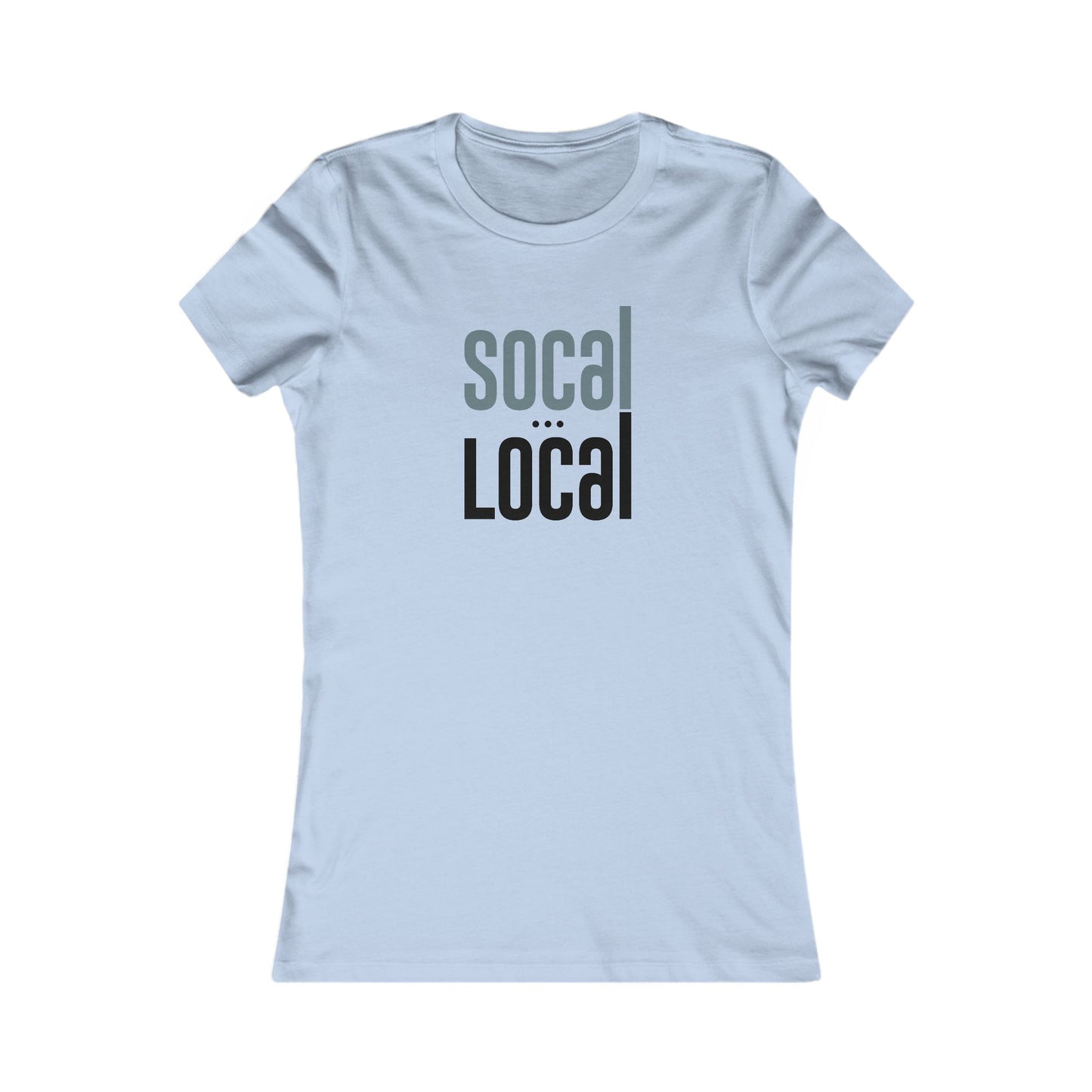 "SoCal Local" - Women's Fave Tee