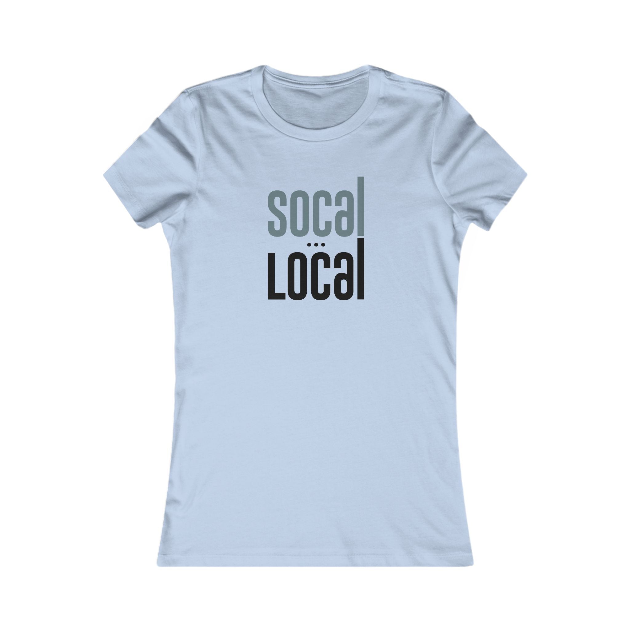 "SoCal Local" - Women's Fave Tee