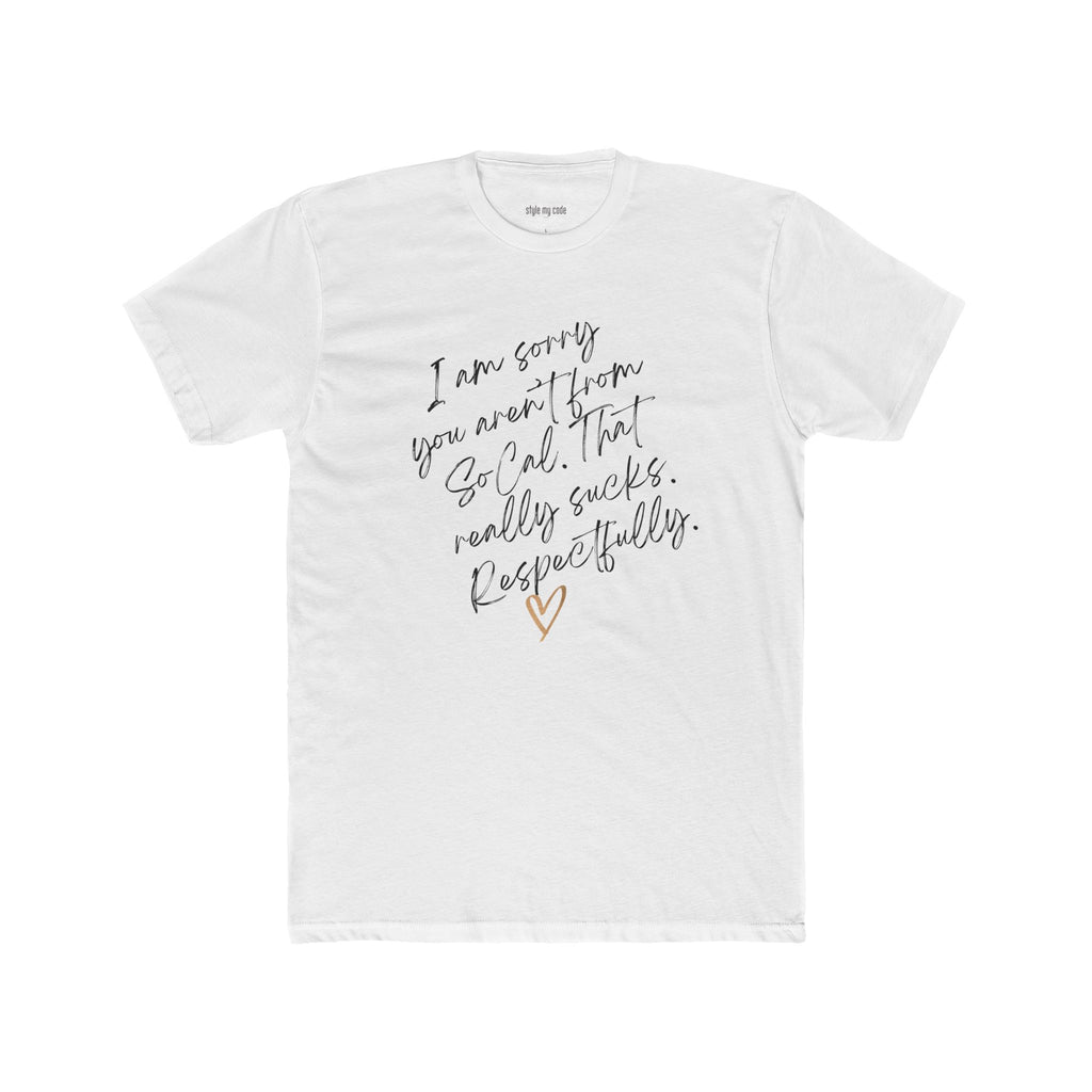 Apology Crew Tee - "I Am Sorry You Aren't From SoCal"
