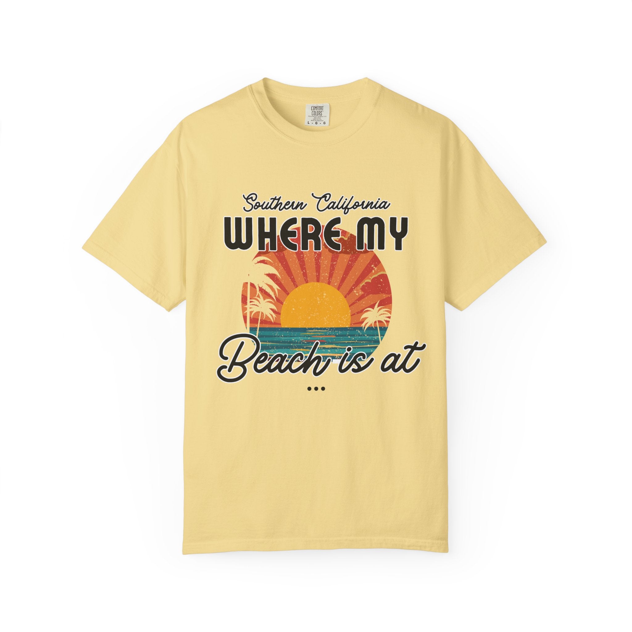 Southern California  "Where My Beach Is At" Beach T-Shirt