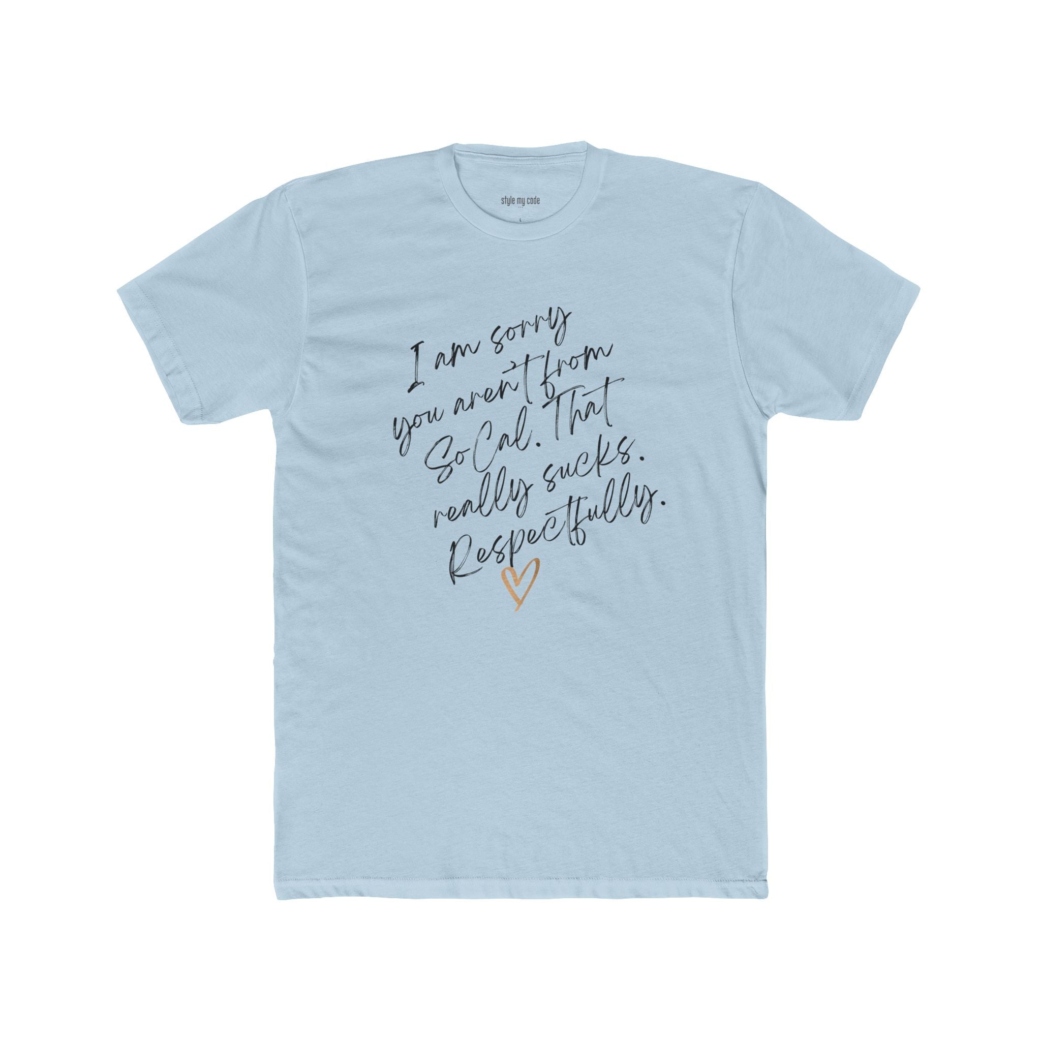 Apology Crew Tee - "I Am Sorry You Aren't From SoCal"