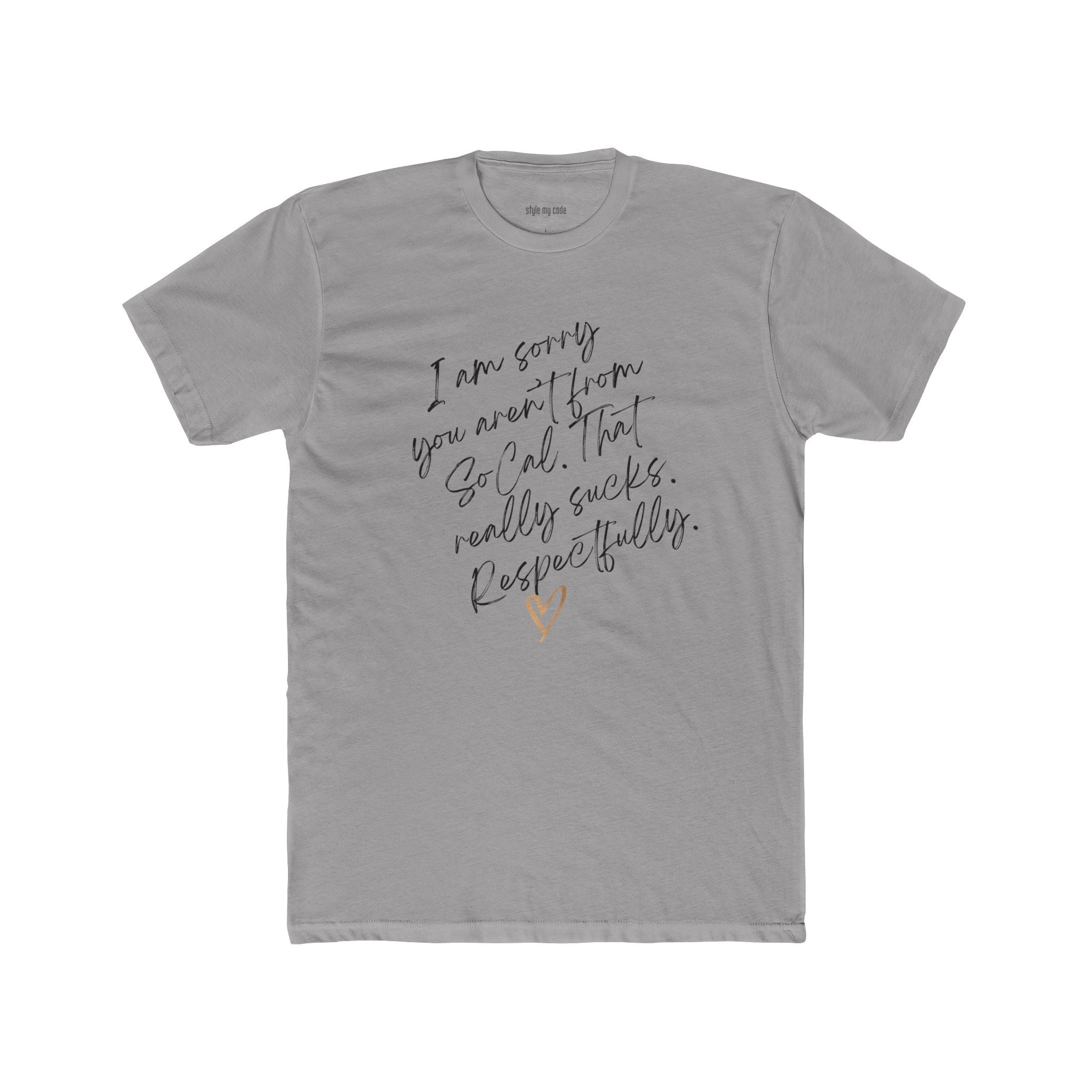 Apology Crew Tee - "I Am Sorry You Aren't From SoCal"