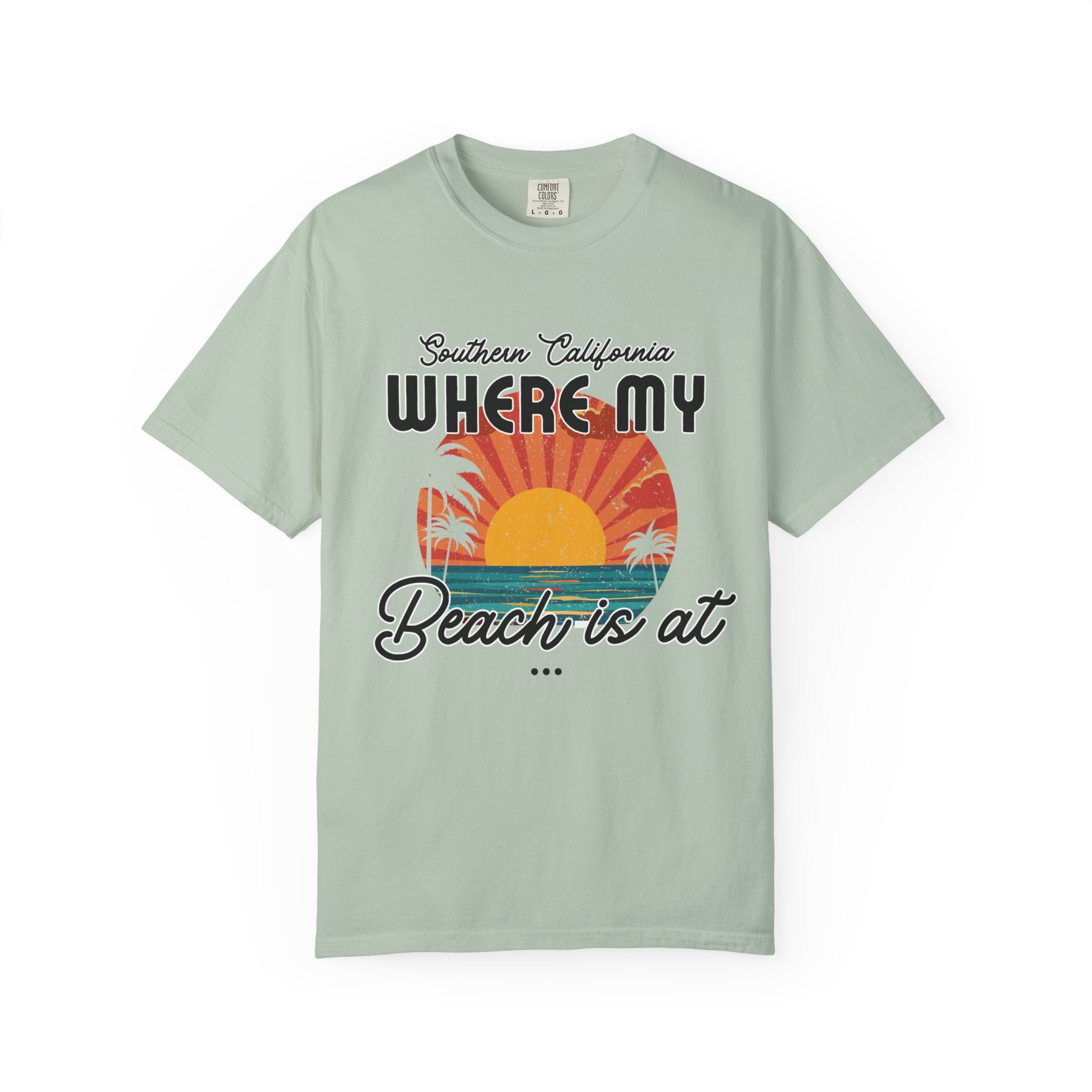 Southern California  "Where My Beach Is At" Beach T-Shirt