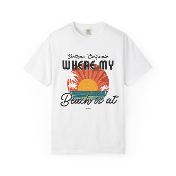Southern California  "Where My Beach Is At" Beach T-Shirt