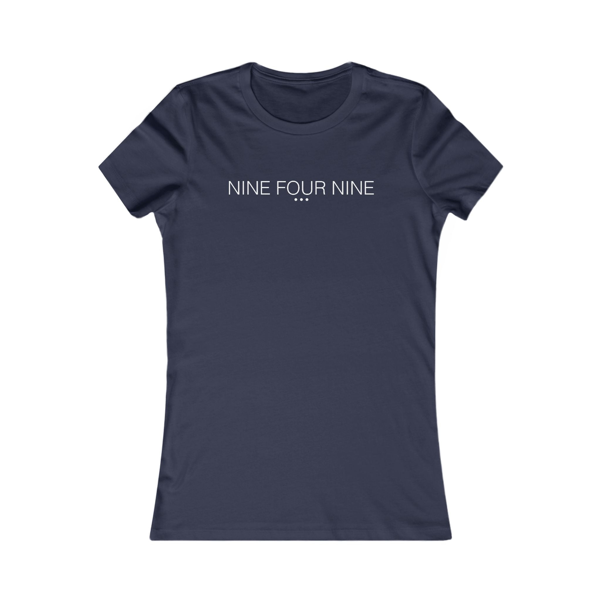 'Nine Four Nine' - Women's Fave Tee